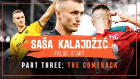 Part three | Sasa Kalajdzic: False Start